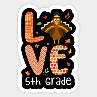 Love 5th Grade Thanksgiving Gift Shirt Sticker